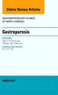 Gastroparesis, An issue of Gastroenterology Clinics of North America. The Clinics: Internal Medicine Volume 44-1- Product Image