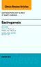 Gastroparesis, An issue of Gastroenterology Clinics of North America. The Clinics: Internal Medicine Volume 44-1 - Product Thumbnail Image