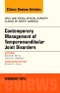 Contemporary Management of Temporomandibular Joint Disorders, An Issue of Oral and Maxillofacial Surgery Clinics of North America. The Clinics: Dentistry Volume 27-1 - Product Image