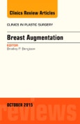 Breast Augmentation, An Issue of Clinics in Plastic Surgery. The Clinics: Surgery Volume 42-4- Product Image