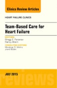 Team-Based Care for Heart Failure, An Issue of Heart Failure Clinics. The Clinics: Internal Medicine Volume 11-3- Product Image
