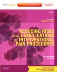 Reducing Risks and Complications of Interventional Pain Procedures. Volume 5: A Volume in the Interventional and Neuromodulatory Techniques for Pain Management Series; Expert Consult Online and Print- Product Image