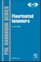 Fluorinated Ionomers. Edition No. 2. Plastics Design Library - Product Image