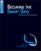 Securing the Smart Grid. Next Generation Power Grid Security - Product Image
