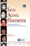 Skin Aging Handbook. An Integrated Approach to Biochemistry and Product Development. Personal Care and Cosmetic Technology - Product Thumbnail Image