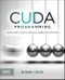CUDA Programming. A Developer's Guide to Parallel Computing with GPUs - Product Thumbnail Image