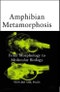 Amphibian Metamorphosis. From Morphology to Molecular Biology - Product Image