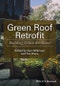 Green Roof Retrofit. Building Urban Resilience. Edition No. 1 - Product Image
