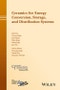 Ceramics for Energy Conversion, Storage, and Distribution Systems. Edition No. 1. Ceramic Transactions Series - Product Image