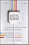 Digital Sense. The Common Sense Approach to Effectively Blending Social Business Strategy, Marketing Technology, and Customer Experience. Edition No. 1 - Product Image