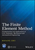 The Finite Element Method. Fundamentals and Applications in Civil, Hydraulic, Mechanical and Aeronautical Engineering. Edition No. 1- Product Image