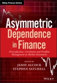 Asymmetric Dependence in Finance. Diversification, Correlation and Portfolio Management in Market Downturns. Edition No. 1. Wiley Finance- Product Image