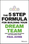 The 5 Step Formula for Building Your Dream Team. How to Recruit, Train and Manage High Performing Teams- Product Image