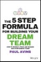 The 5 Step Formula for Building Your Dream Team. How to Recruit, Train and Manage High Performing Teams - Product Thumbnail Image