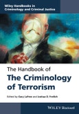 The Handbook of the Criminology of Terrorism. Edition No. 1. Wiley Handbooks in Criminology and Criminal Justice- Product Image