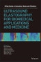 Ultrasound Elastography for Biomedical Applications and Medicine. Edition No. 1. Wiley Series in Acoustics Noise and Vibration - Product Thumbnail Image