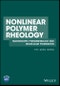 Nonlinear Polymer Rheology. Macroscopic Phenomenology and Molecular Foundation. Edition No. 1 - Product Thumbnail Image