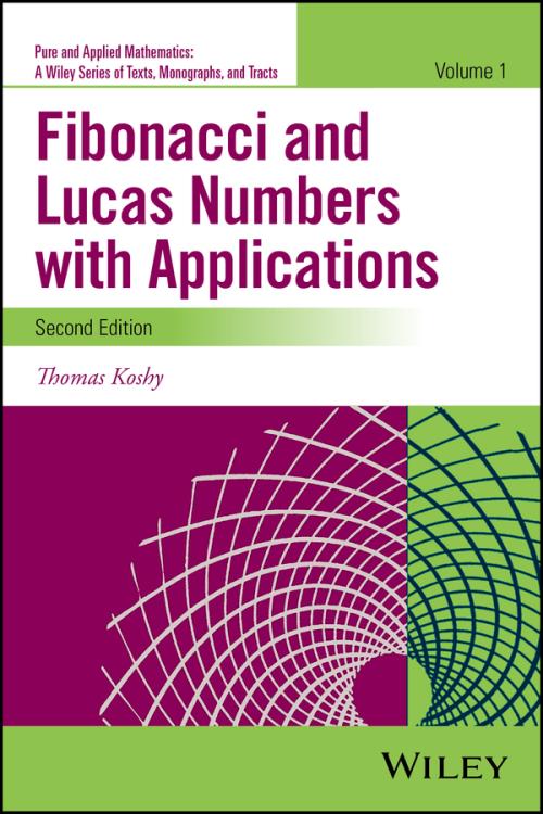 Fibonacci and Lucas Numbers with Applications, Volume 1. Edition No. 2 ...