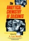The Analytical Chemistry of Silicones. Edition No. 1. Chemical Analysis: A Series of Monographs on Analytical Chemistry and Its Applications - Product Image