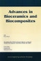 Advances in Bioceramics and Biocomposites. A Collection of Papers Presented at the 29th International Conference on Advanced Ceramics and Composites, Jan 23-28, 2005, Cocoa Beach, FL, Volume 26, Issue 6. Edition No. 1 - Product Image