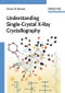 Understanding Single-Crystal X-Ray Crystallography. Edition No. 1 - Product Image
