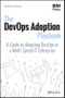 The DevOps Adoption Playbook. A Guide to Adopting DevOps in a Multi-Speed IT Enterprise. Edition No. 1 - Product Image