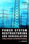Power System Restructuring and Deregulation. Trading, Performance and Information Technology. Edition No. 1 - Product Thumbnail Image