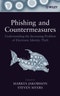 Phishing and Countermeasures. Understanding the Increasing Problem of Electronic Identity Theft. Edition No. 1 - Product Image