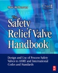 The Safety Relief Valve Handbook. Design and Use of Process Safety Valves to ASME and International Codes and Standards- Product Image