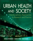 Urban Health and Society. Interdisciplinary Approaches to Research and Practice. Edition No. 1. Public Health/Vulnerable Populations- Product Image