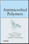 Antimicrobial Polymers. Edition No. 1 - Product Thumbnail Image