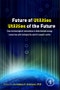 Future of Utilities - Utilities of the Future. How Technological Innovations in Distributed Energy Resources Will Reshape the Electric Power Sector - Product Image