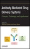 Antibody-Mediated Drug Delivery Systems. Concepts, Technology, and Applications. Edition No. 1 - Product Thumbnail Image