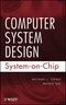 Computer System Design. System-on-Chip. Edition No. 1 - Product Thumbnail Image