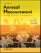 Aerosol Measurement. Principles, Techniques, and Applications. Edition No. 3 - Product Thumbnail Image