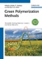 Green Polymerization Methods. Renewable Starting Materials, Catalysis and Waste Reduction. Edition No. 1 - Product Image