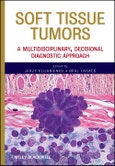 Soft Tissue Tumors. A Multidisciplinary, Decisional Diagnostic Approach. Edition No. 1- Product Image