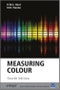 Measuring Colour. Edition No. 4. The Wiley-IS&T Series in Imaging Science and Technology - Product Thumbnail Image