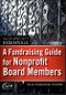 A Fundraising Guide for Nonprofit Board Members. Edition No. 1. The AFP/Wiley Fund Development Series - Product Thumbnail Image