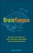 Brainfluence. 100 Ways to Persuade and Convince Consumers with Neuromarketing. Edition No. 1- Product Image