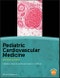Pediatric Cardiovascular Medicine. Edition No. 2 - Product Image