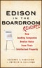 Edison in the Boardroom Revisited. How Leading Companies Realize Value from Their Intellectual Property. Edition No. 2. Intellectual Property-General, Law, Accounting & Finance, Management, Licensing, Special Topics - Product Thumbnail Image