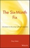 The Six-Month Fix. Adventures in Rescuing Failing Companies. Edition No. 1 - Product Thumbnail Image