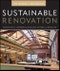 Sustainable Renovation. Strategies for Commercial Building Systems and Envelope. Edition No. 1. Wiley Series in Sustainable Design - Product Image