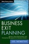 Business Exit Planning. Options, Value Enhancement, and Transaction Management for Business Owners. Edition No. 1. Wiley Finance - Product Image