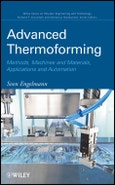 Advanced Thermoforming. Methods, Machines and Materials, Applications and Automation. Edition No. 1. Wiley Series on Polymer Engineering and Technology- Product Image
