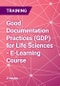 Good Documentation Practices (GDP) for Life Sciences - E-Learning Course - Product Thumbnail Image