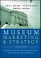 Museum Marketing and Strategy. Designing Missions, Building Audiences, Generating Revenue and Resources. 2nd Edition - Product Thumbnail Image