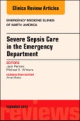 Severe Sepsis Care in the Emergency Department, An Issue of Emergency Medicine Clinics of North America. The Clinics: Internal Medicine Volume 35-1- Product Image