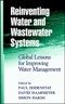 Reinventing Water and Wastewater Systems. Global Lessons for Improving Water Management. Edition No. 1 - Product Image